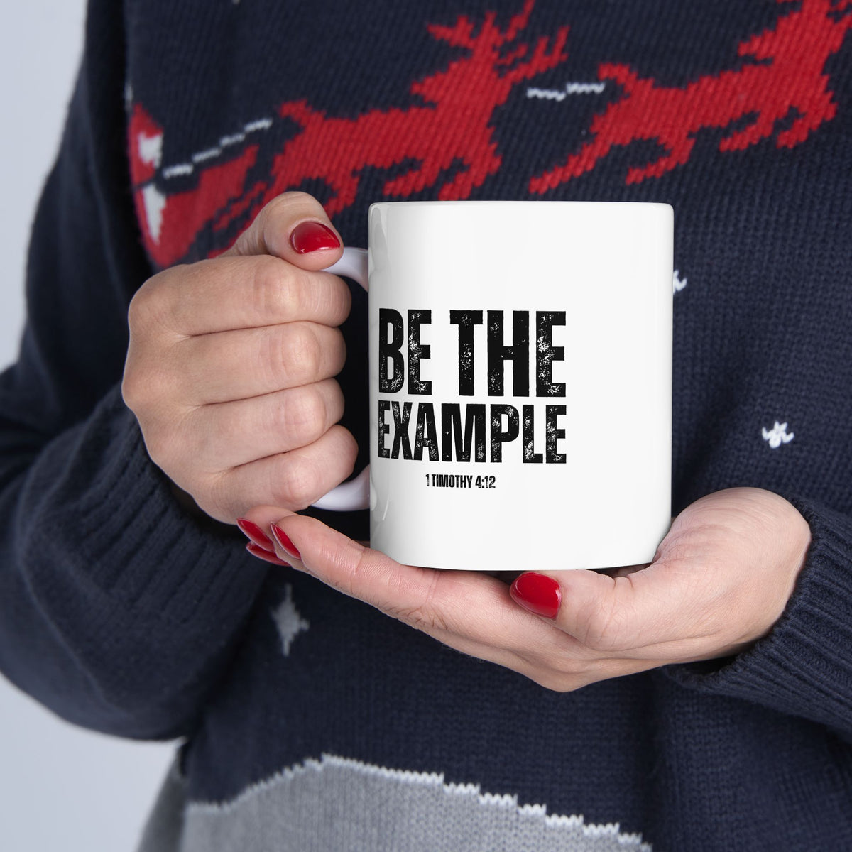 " Be The Example" Ceramic Mug, (11oz, 15oz)