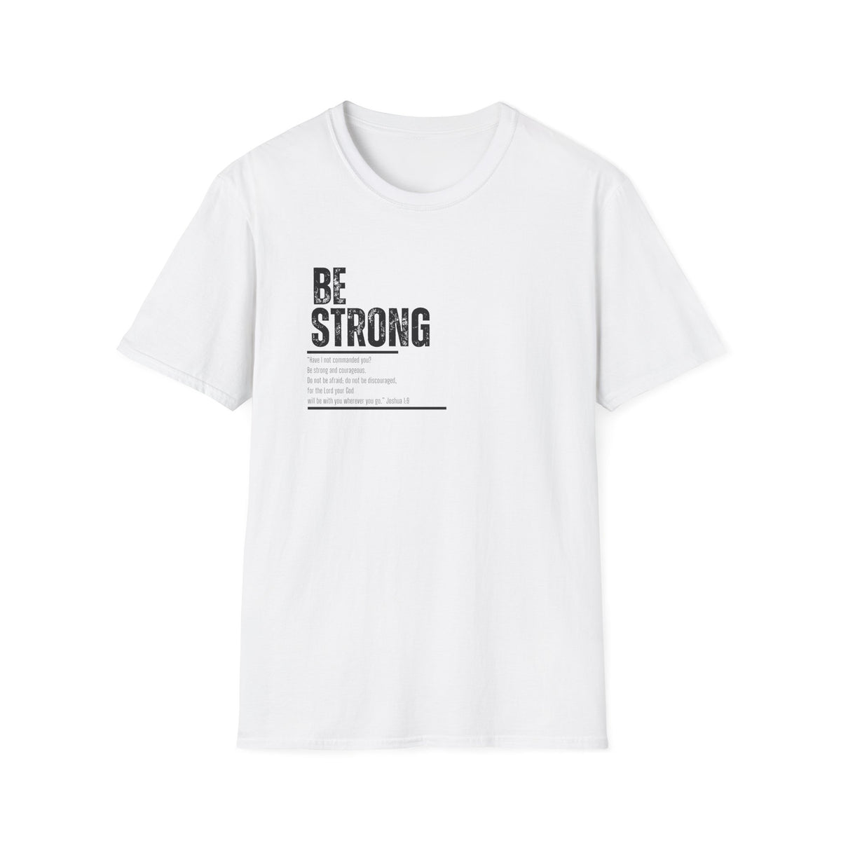 "Be Strong" Unisex Softstyle T-Shirt