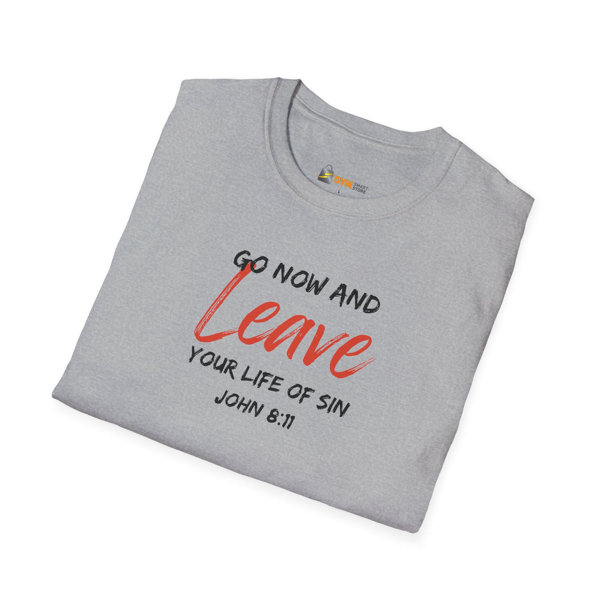 Go Now and Leave Your Life of Sin- Unisex Softstyle T-Shirt