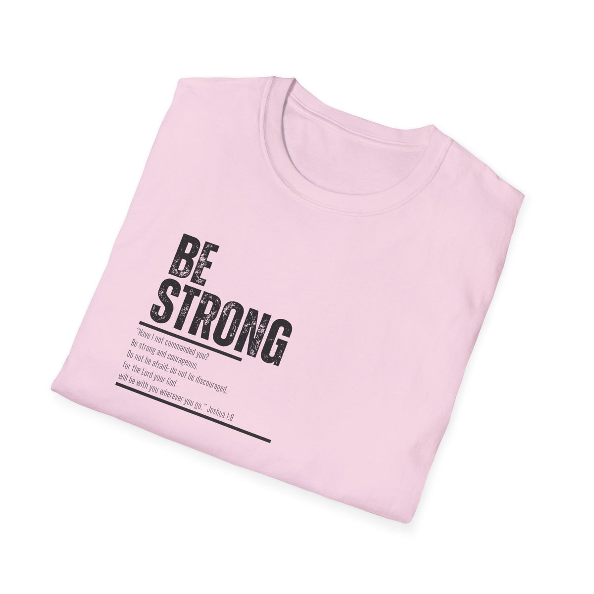 "Be Strong" Unisex Softstyle T-Shirt