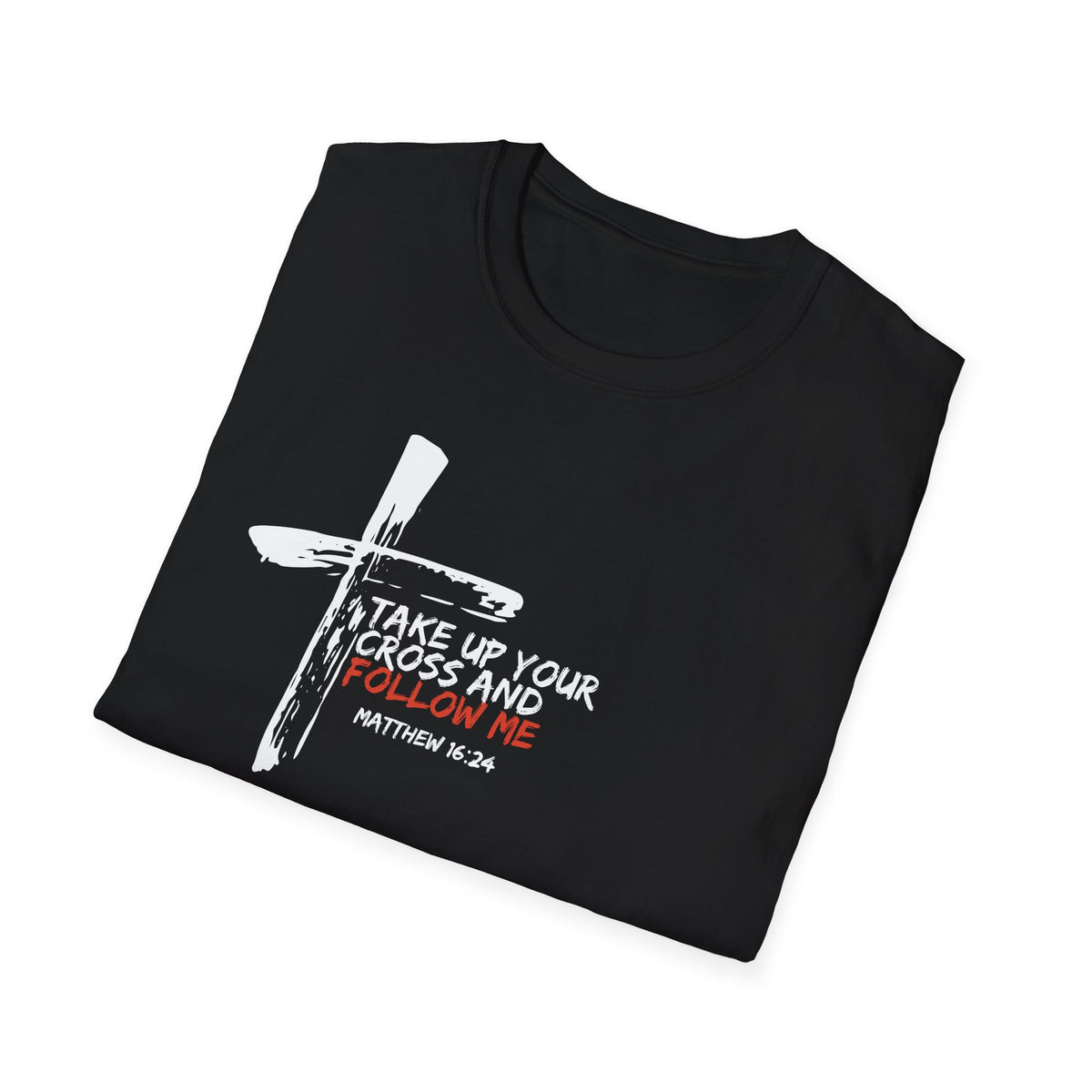 "Take Up Your Cross and Follow Me" Unisex Softstyle T-Shirt