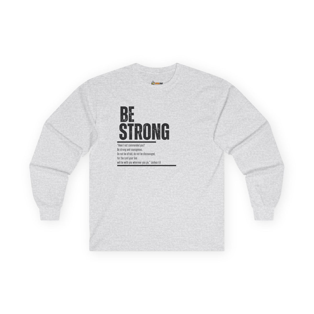 Be Strong- Unisex Ultra Cotton Long Sleeve Tee