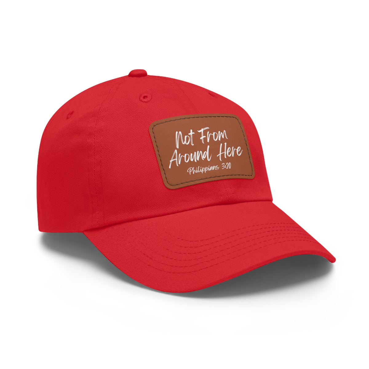 Not From Around Here- Dad Hat with Leather Patch (Rectangle)