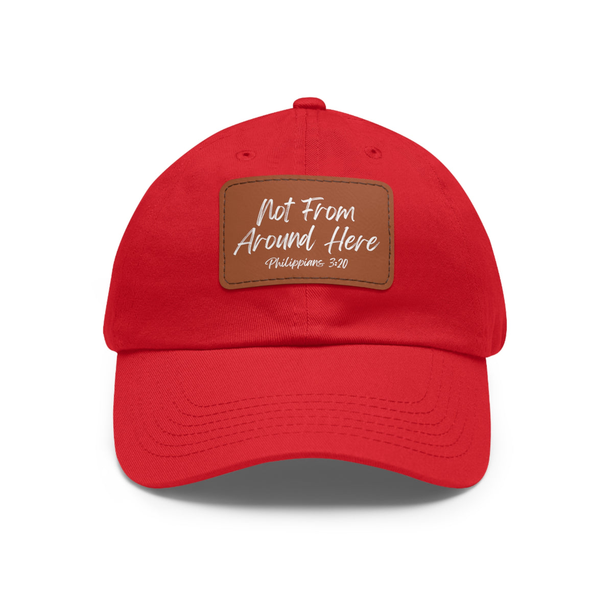 Not From Around Here- Dad Hat with Leather Patch (Rectangle)