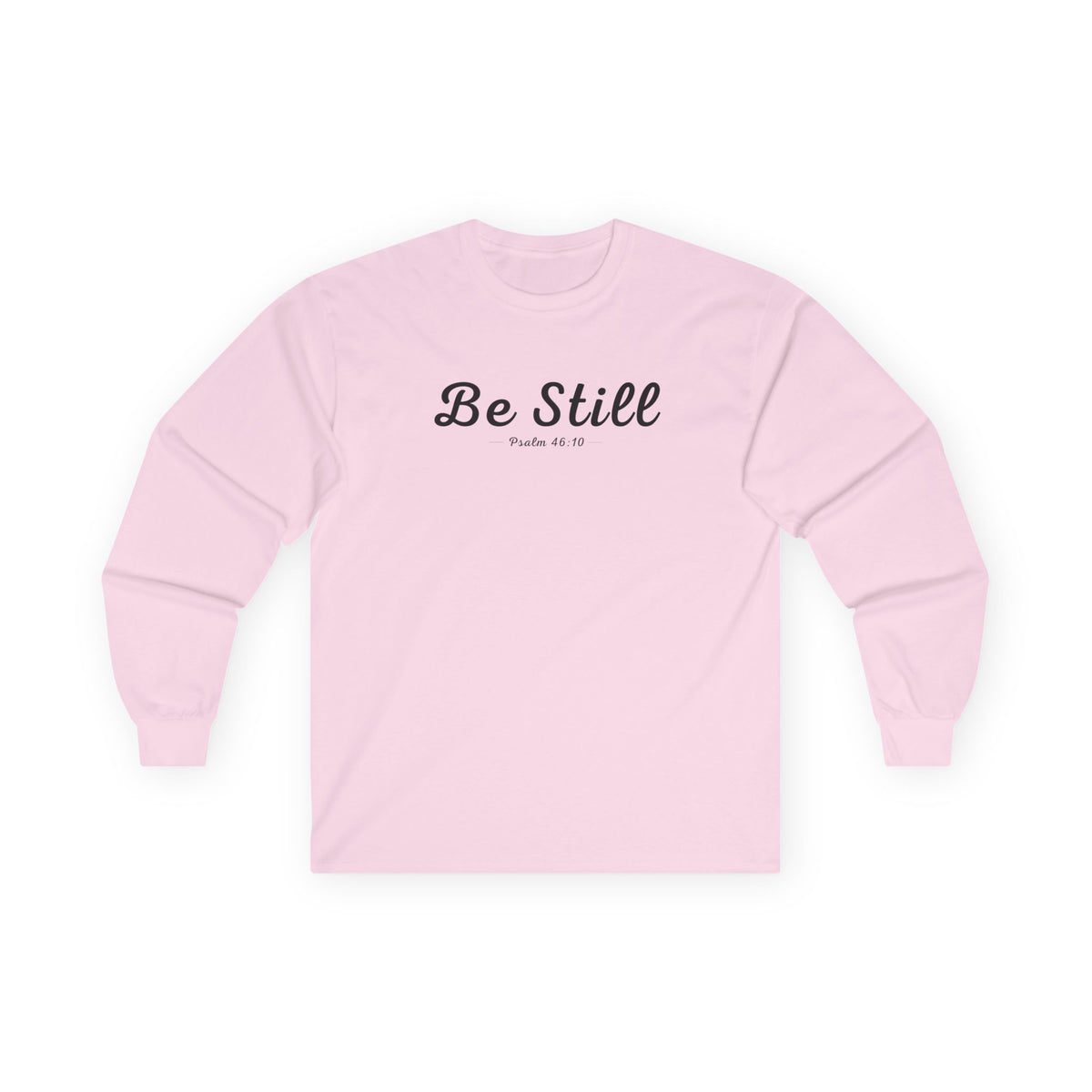 Be Still Christian Long Sleeve T-Shirt – Psalm 46:10 Faith in Every Season