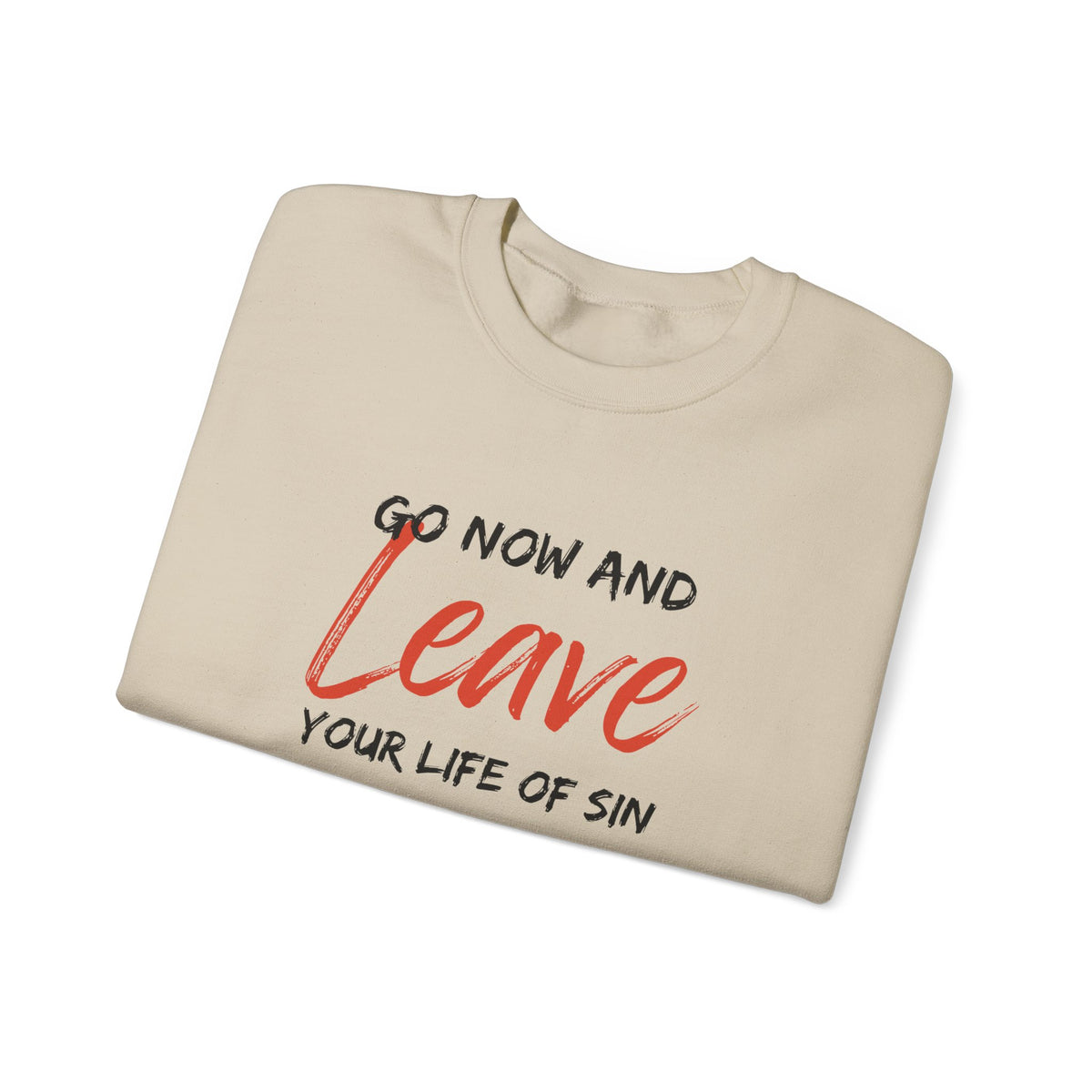 Go Now and Leave Your Life of Sin- Unisex Heavy Blend™ Crewneck Sweatshirt