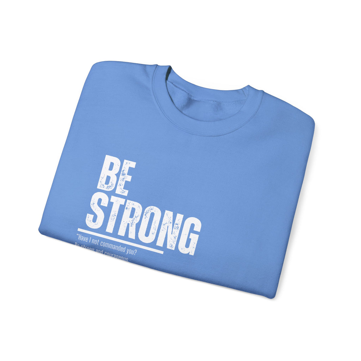 Be Strong- Unisex Heavy Blend™ Crewneck Sweatshirt