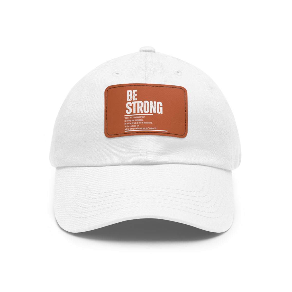 Be Strong- Dad Hat with Leather Patch (Rectangle)