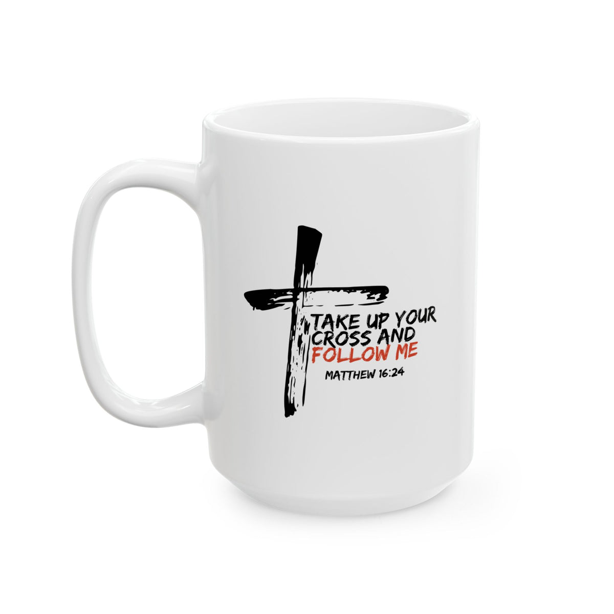 "Take Up Your Cross and Follow Me" Ceramic Mug, (11oz, 15oz)