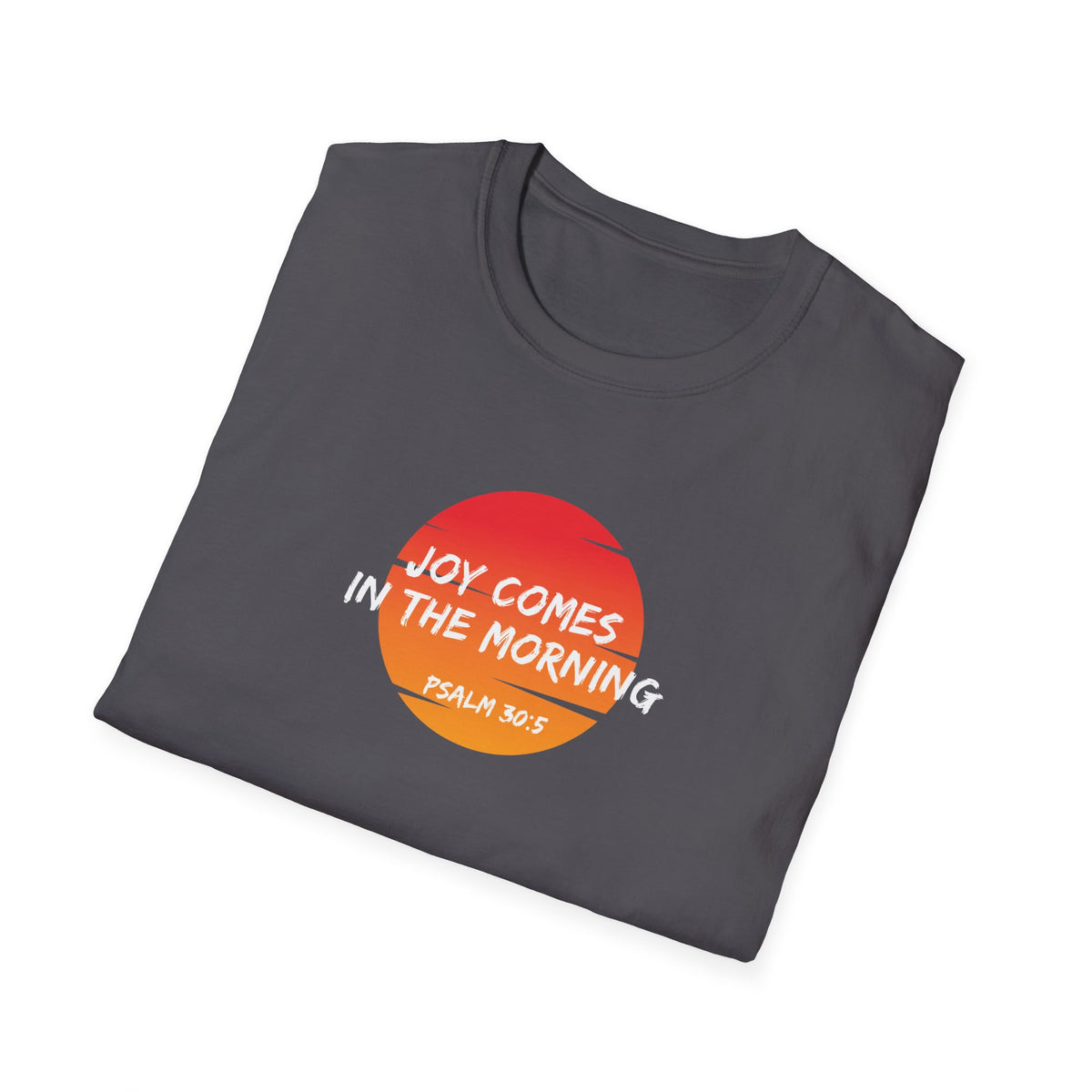 "Joy Comes in the Morning" Unisex Softstyle T-Shirt