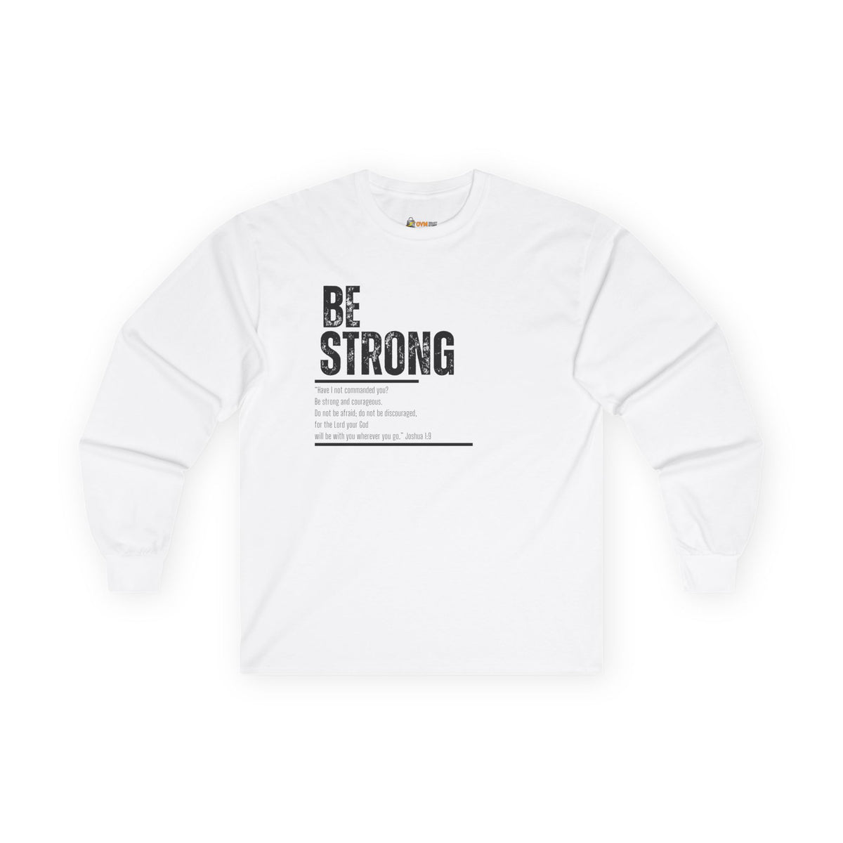 Be Strong- Unisex Ultra Cotton Long Sleeve Tee