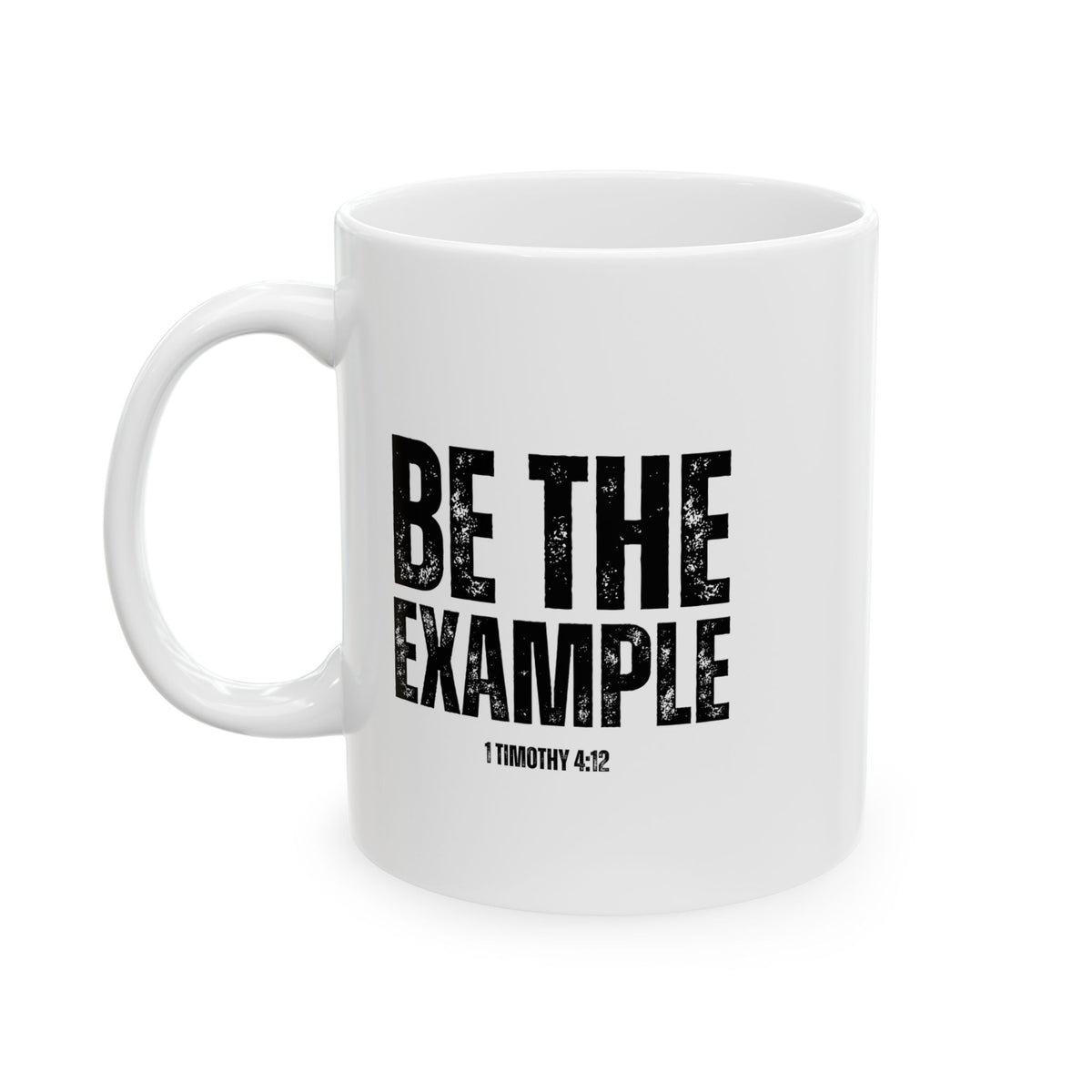 " Be The Example" Ceramic Mug, (11oz, 15oz)