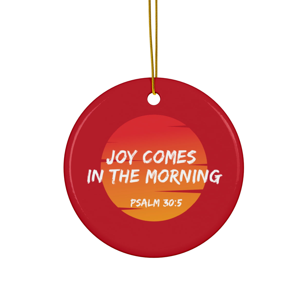 "Joy Comes in the Morning" Ceramic Ornament, 2 Shapes