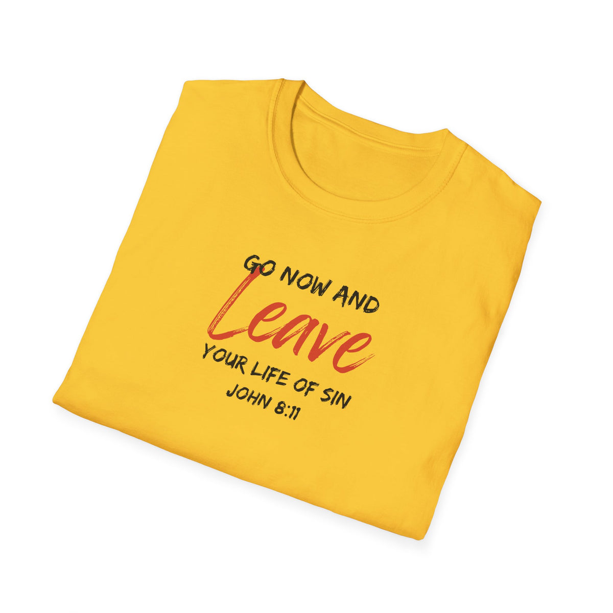 "Go Now and Leave Your Life of Sin" Unisex Softstyle T-Shirt