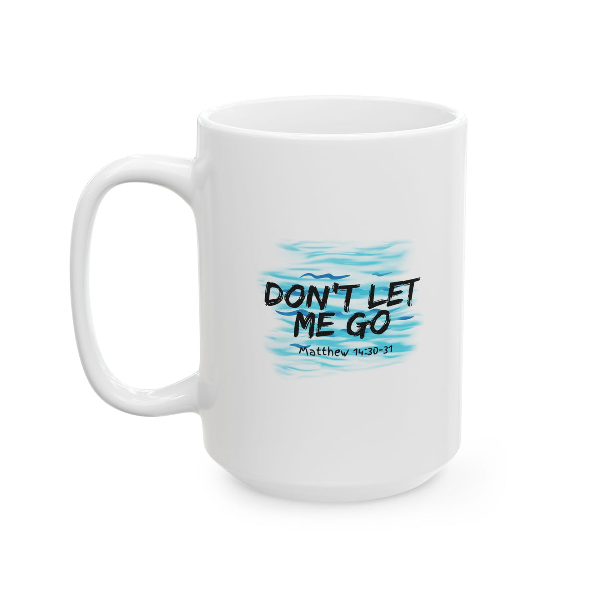 "Don't Let Me Go" Ceramic Mug, (11oz, 15oz)