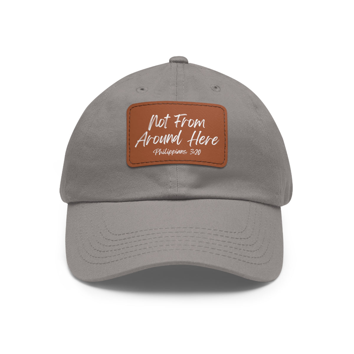 Not From Around Here- Dad Hat with Leather Patch (Rectangle)