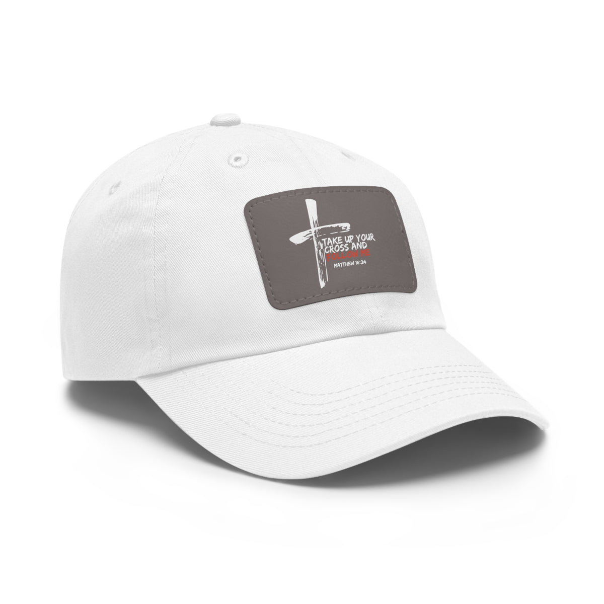 Take Up Your Cross and Follow Me- Dad Hat with Leather Patch (Rectangle)