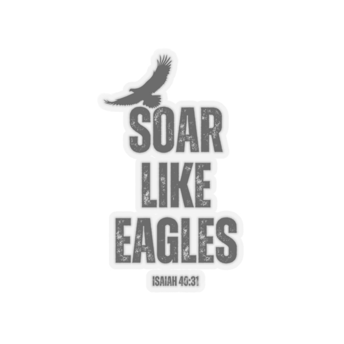 Soar Like Eagles- Kiss-Cut Stickers