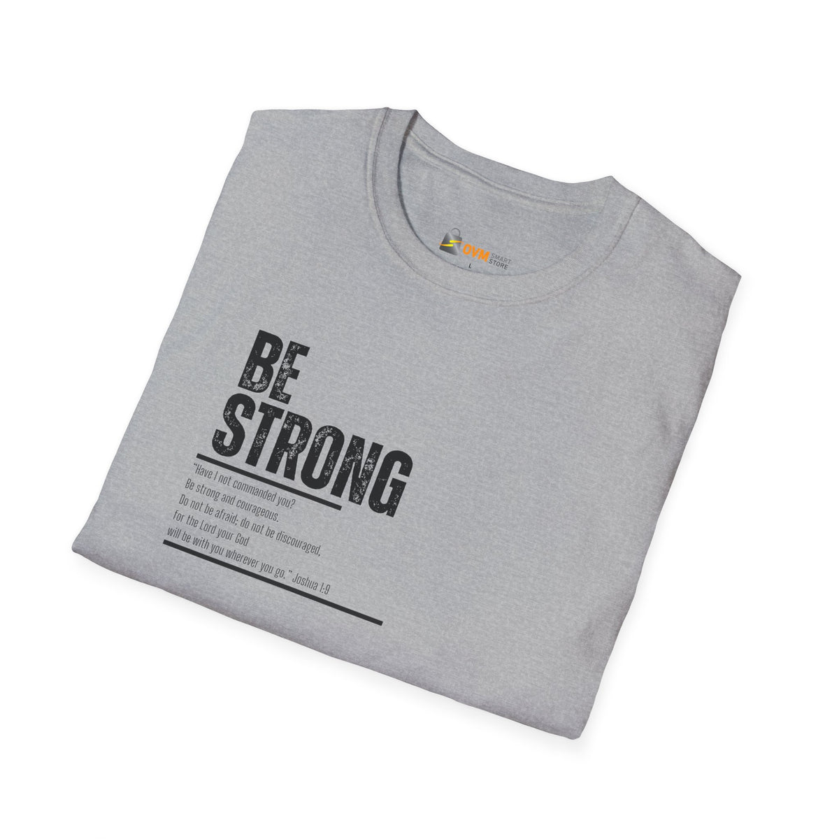 Be Strong Unisex Softstyle T-Shirt