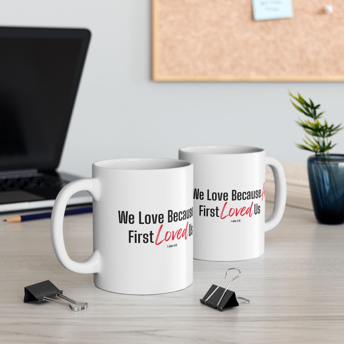 We Love Because He First Loved Us Christian Coffee Mug – 1 John 4:19 Faith Gift - Ceramic Mug, (11oz, 15oz)