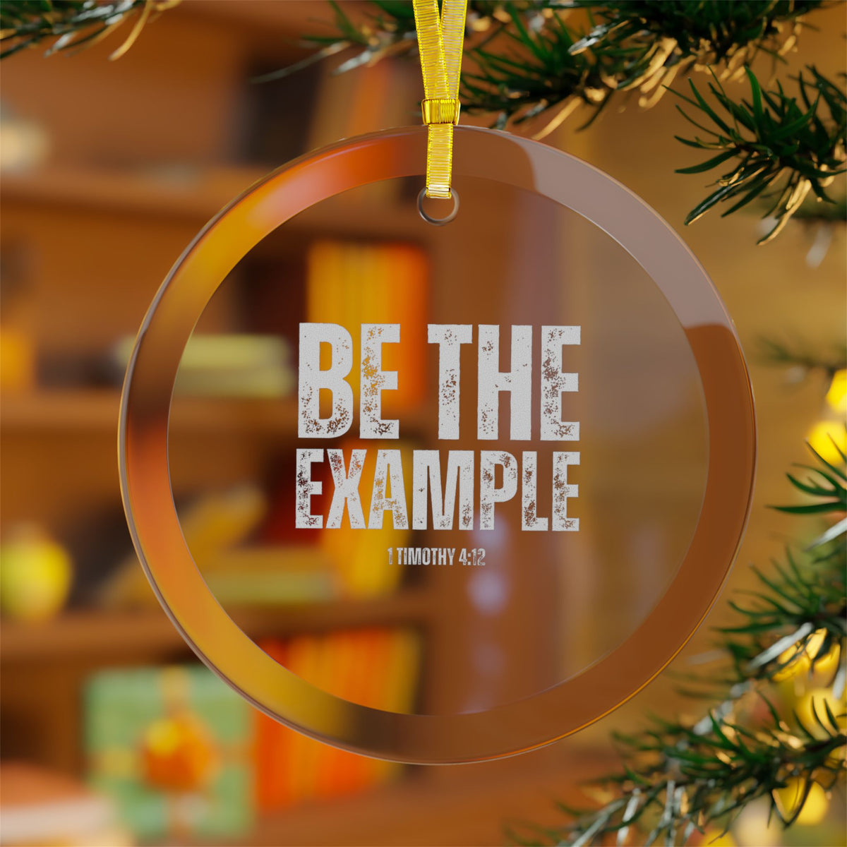 "Be The Example" Glass Ornaments