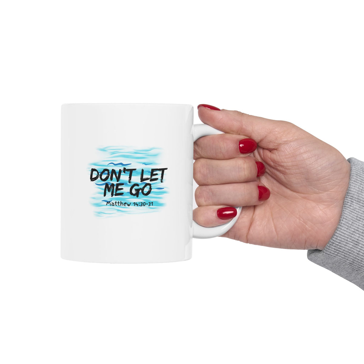 "Don't Let Me Go" Ceramic Mug, (11oz, 15oz)