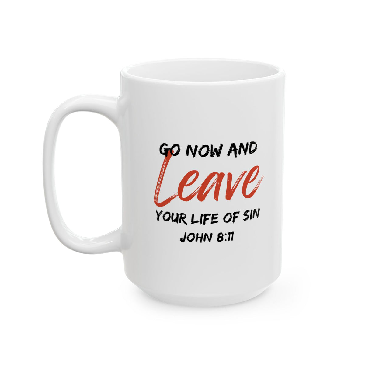 "Go Now and Leave Your Life of Sin" Ceramic Mug, (11oz, 15oz)