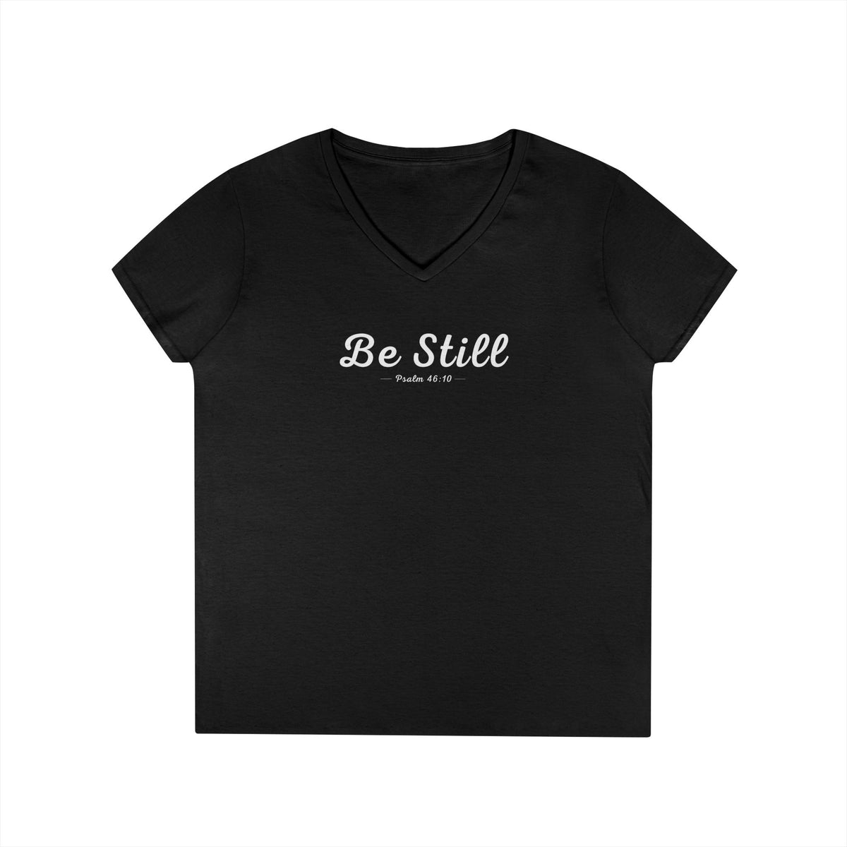 Be Still Christian Women’s V-Neck T-Shirt – Psalm 46:10 Faith Apparel