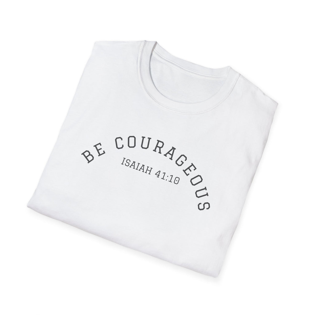 "Be Courageous" Unisex Softstyle T-Shirt