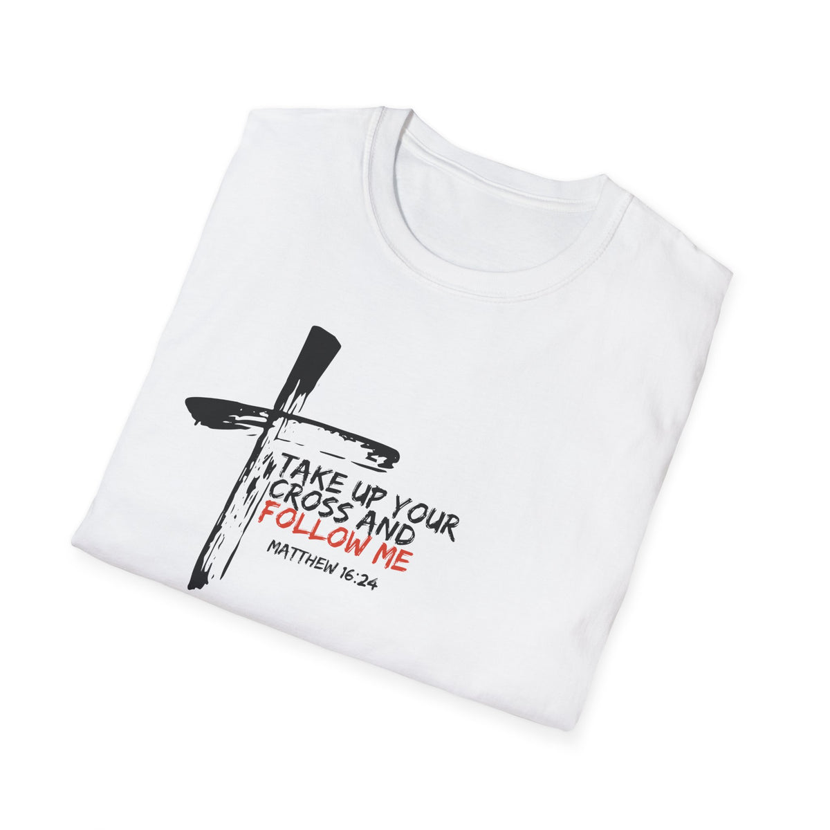 "Take Up Your Cross and Follow Me" Unisex Softstyle T-Shirt