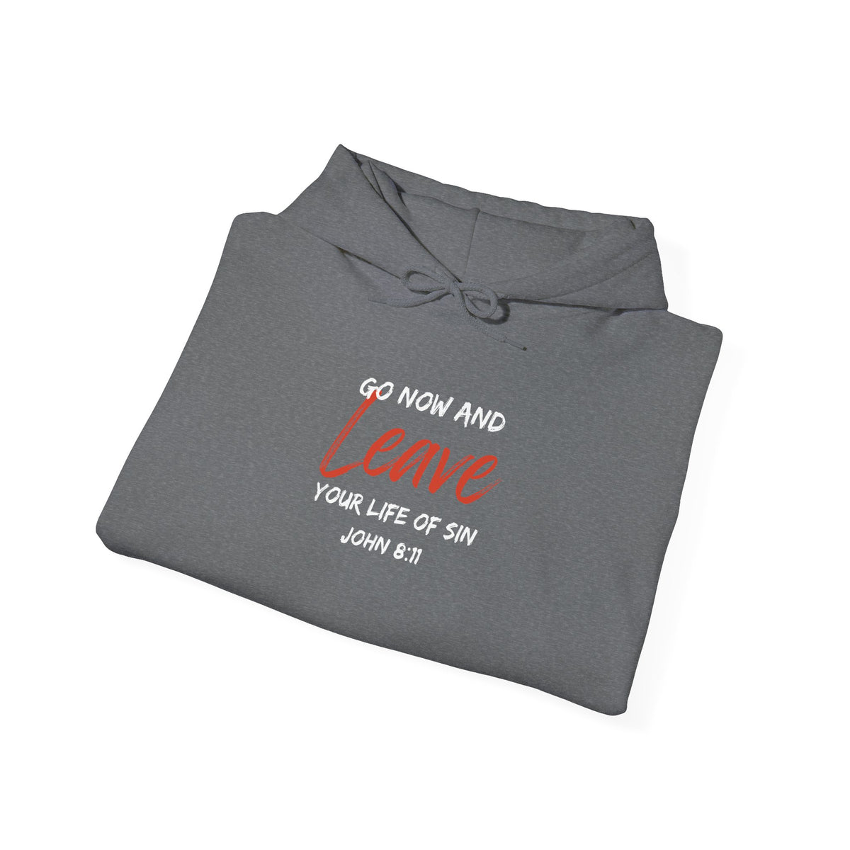 Go Now and Leave Your Life of Sin- Unisex Heavy Blend™ Hooded Sweatshirt