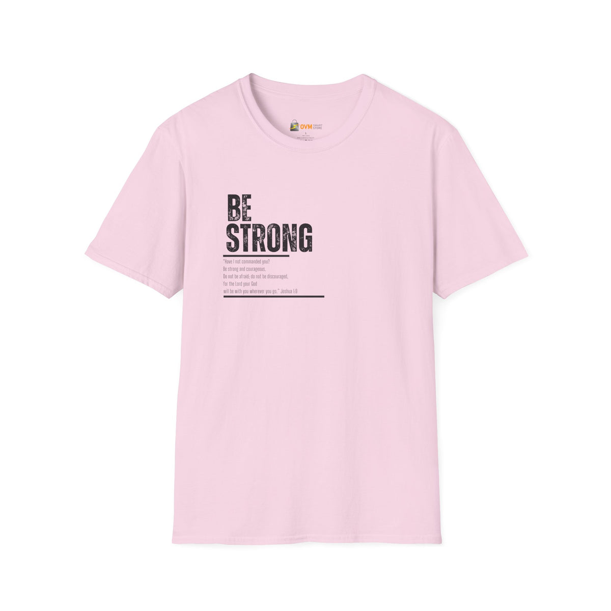 Be Strong Unisex Softstyle T-Shirt