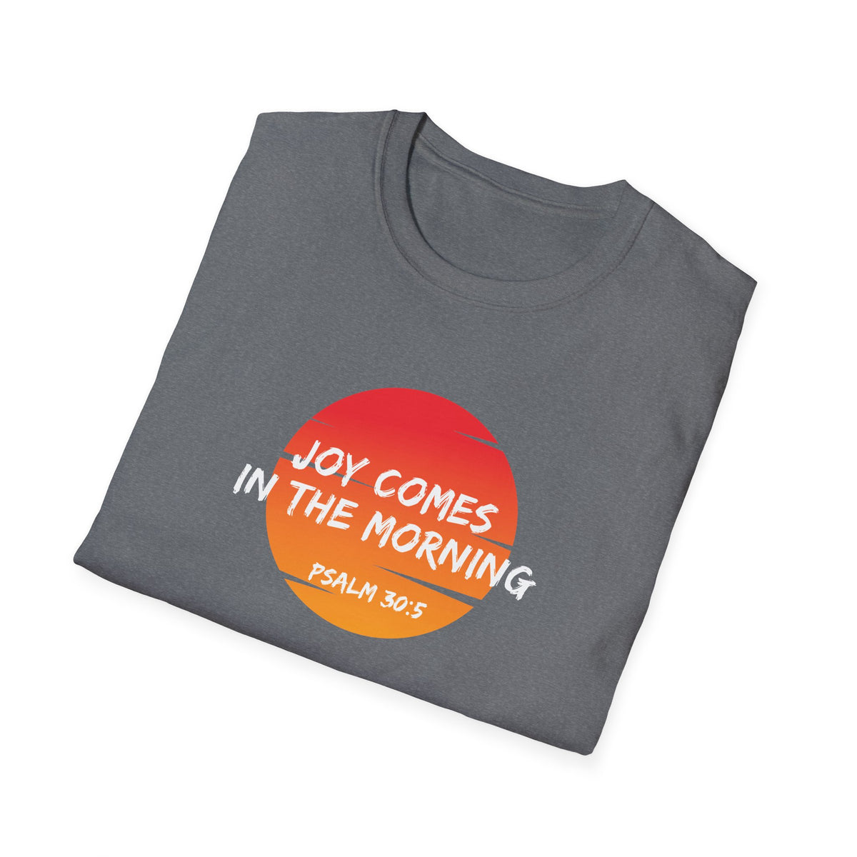 "Joy Comes in the Morning" Unisex Softstyle T-Shirt