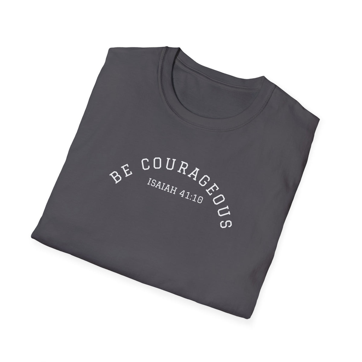 "Be Courageous" Unisex Softstyle T-Shirt