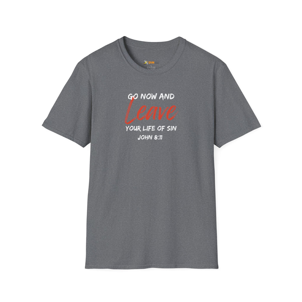 Go Now and Leave Your Life of Sin- Unisex Softstyle T-Shirt