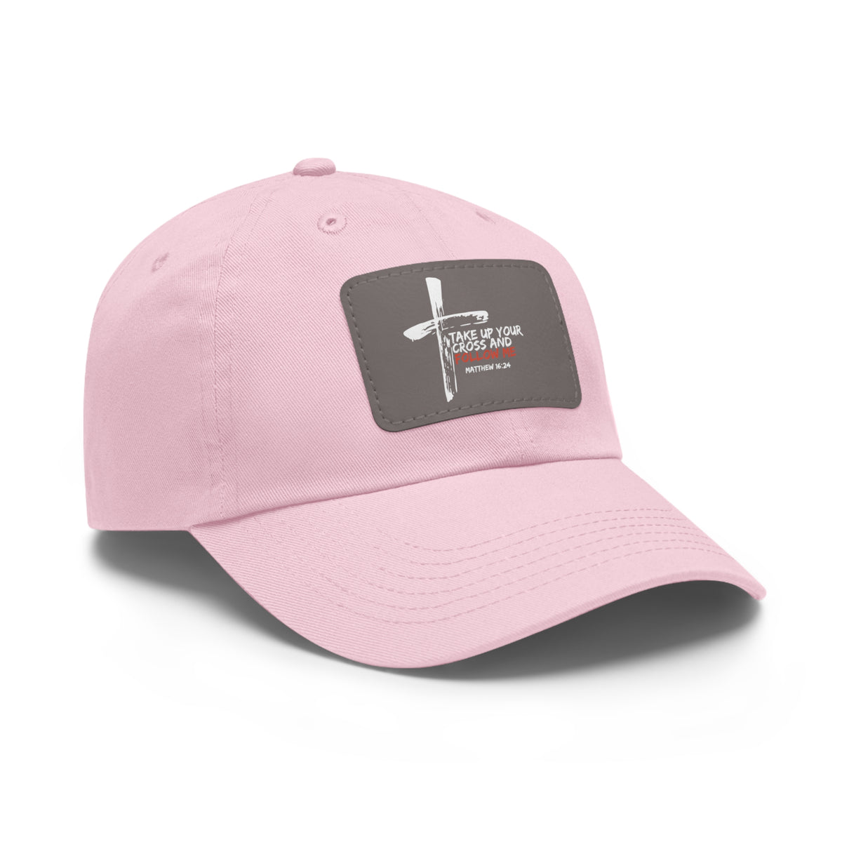 Take Up Your Cross and Follow Me- Dad Hat with Leather Patch (Rectangle)