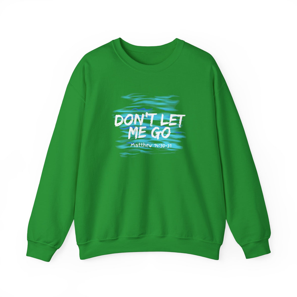 Don't Let Me Go- Unisex Heavy Blend™ Crewneck Sweatshirt