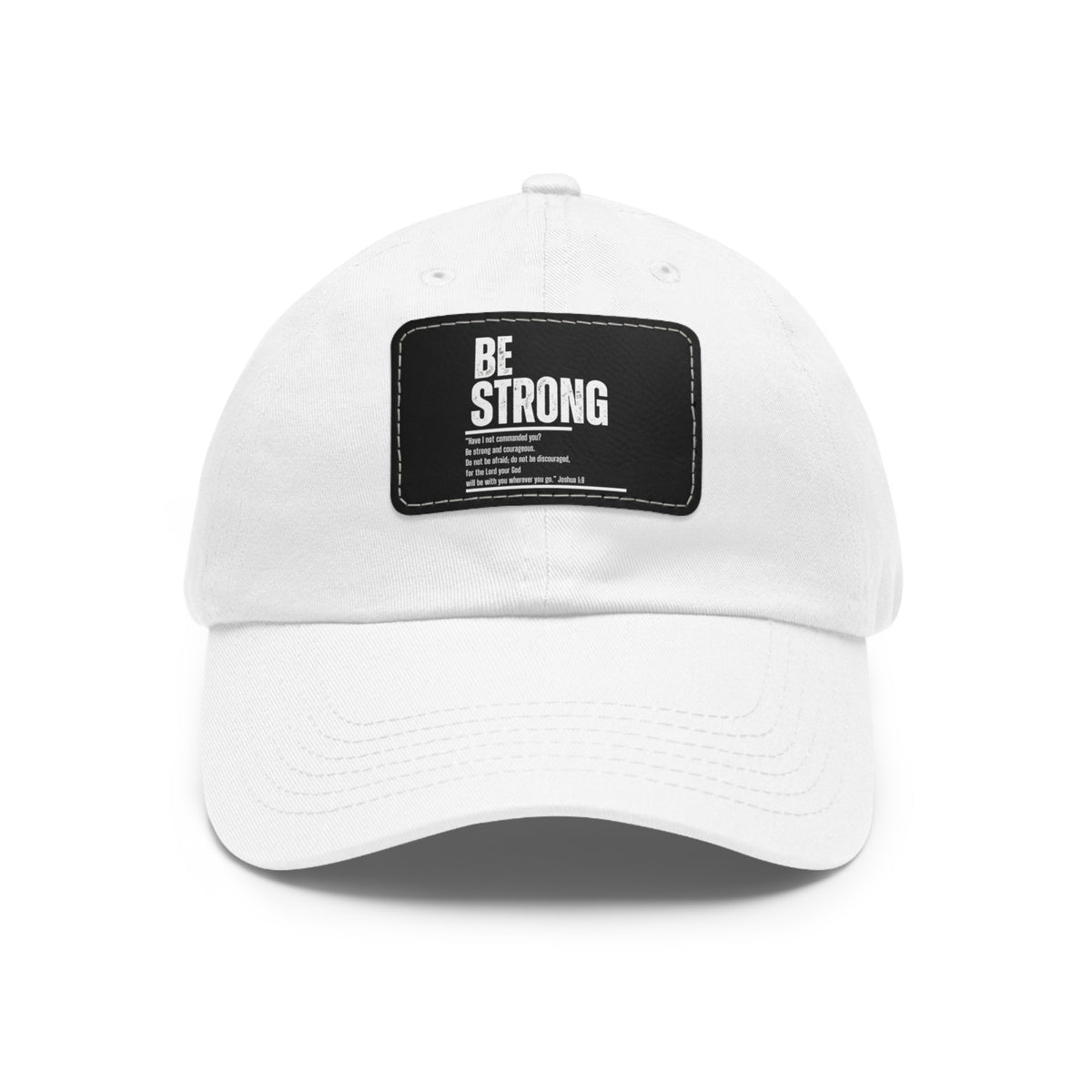 Be Strong- Dad Hat with Leather Patch (Rectangle)