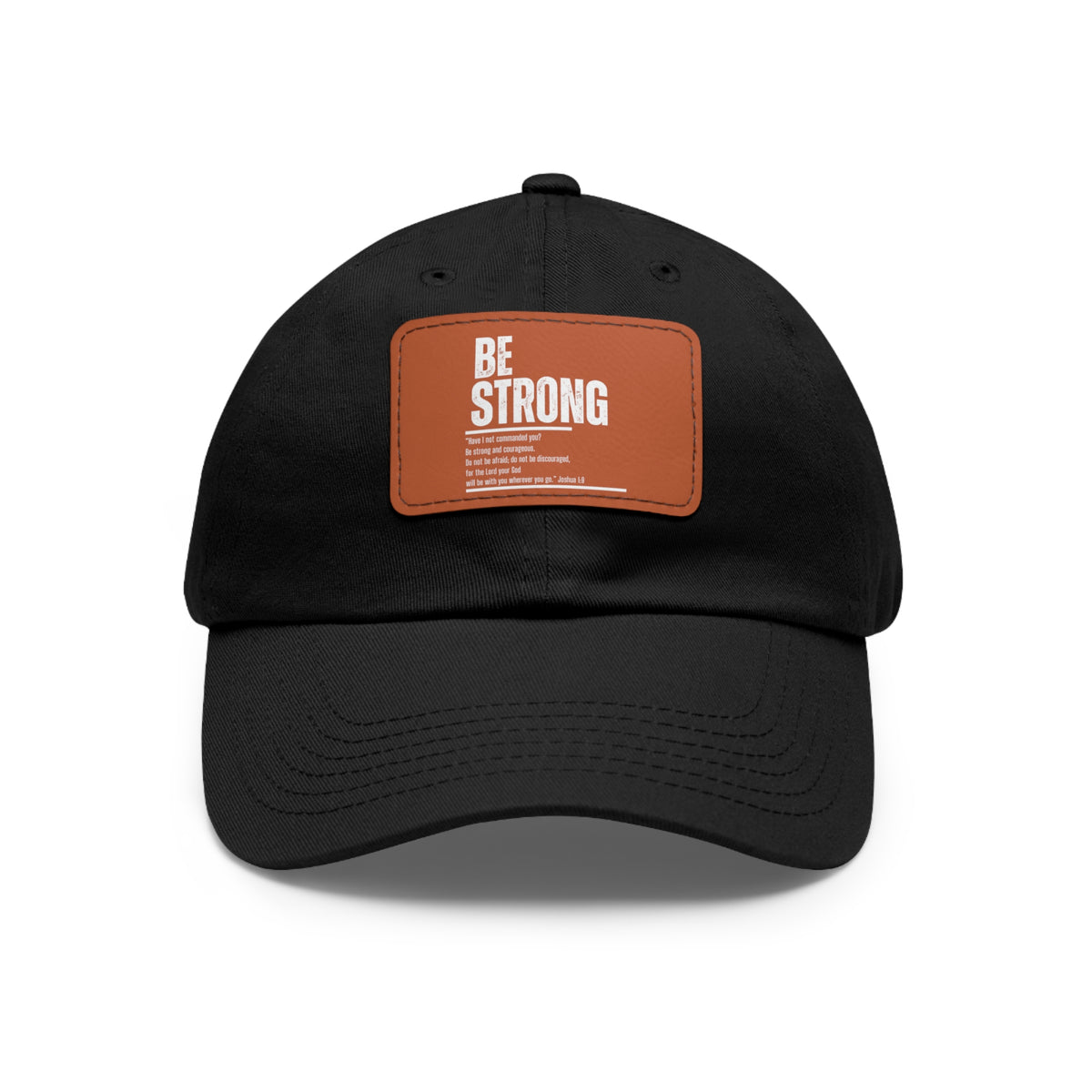 Be Strong- Dad Hat with Leather Patch (Rectangle)