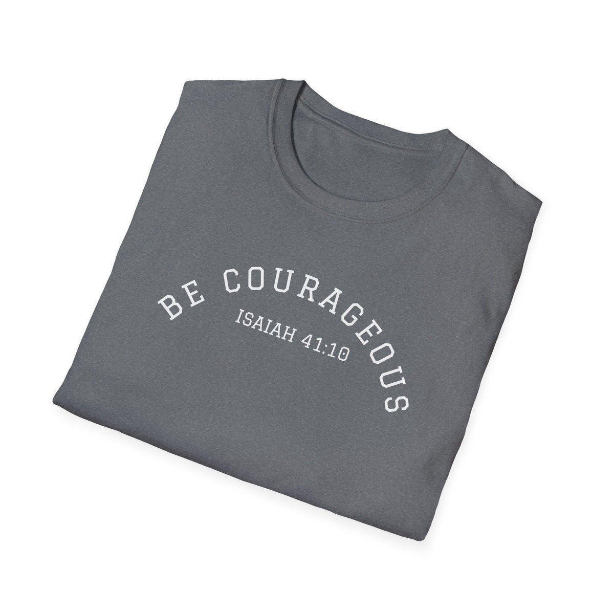 "Be Courageous" Unisex Softstyle T-Shirt