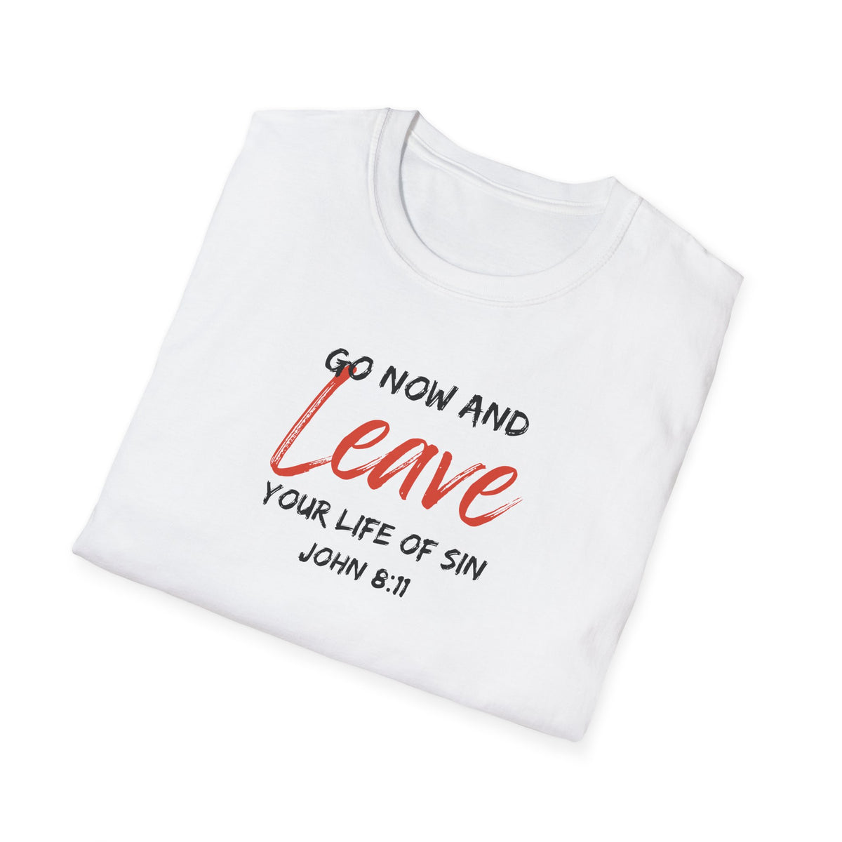 "Go Now and Leave Your Life of Sin" Unisex Softstyle T-Shirt