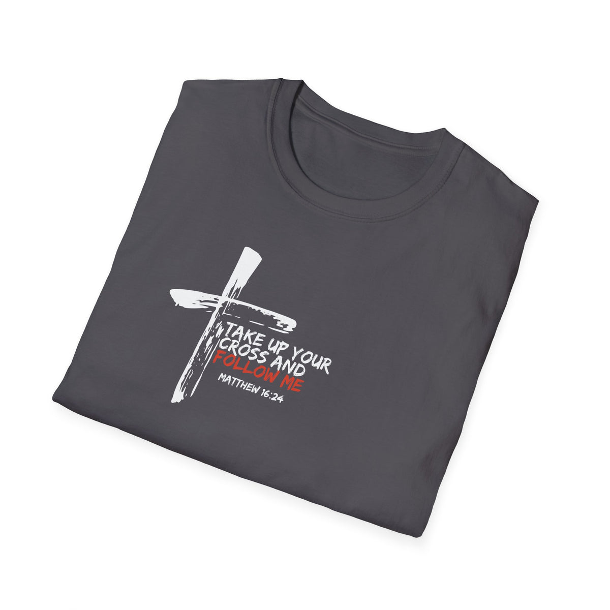 "Take Up Your Cross and Follow Me" Unisex Softstyle T-Shirt