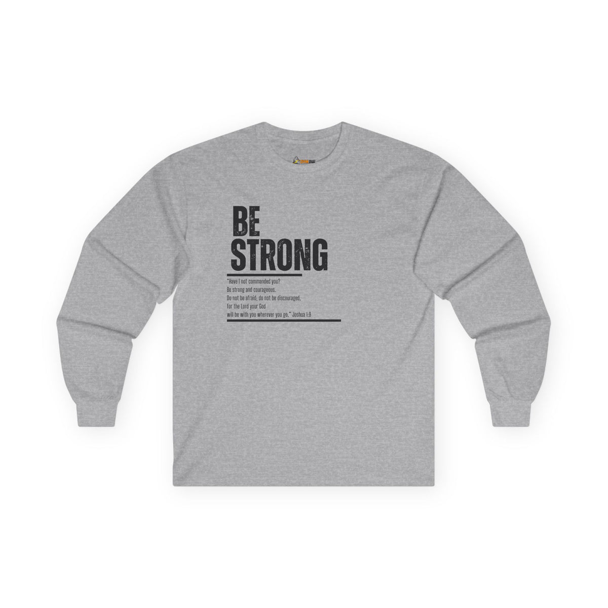 Be Strong- Unisex Ultra Cotton Long Sleeve Tee