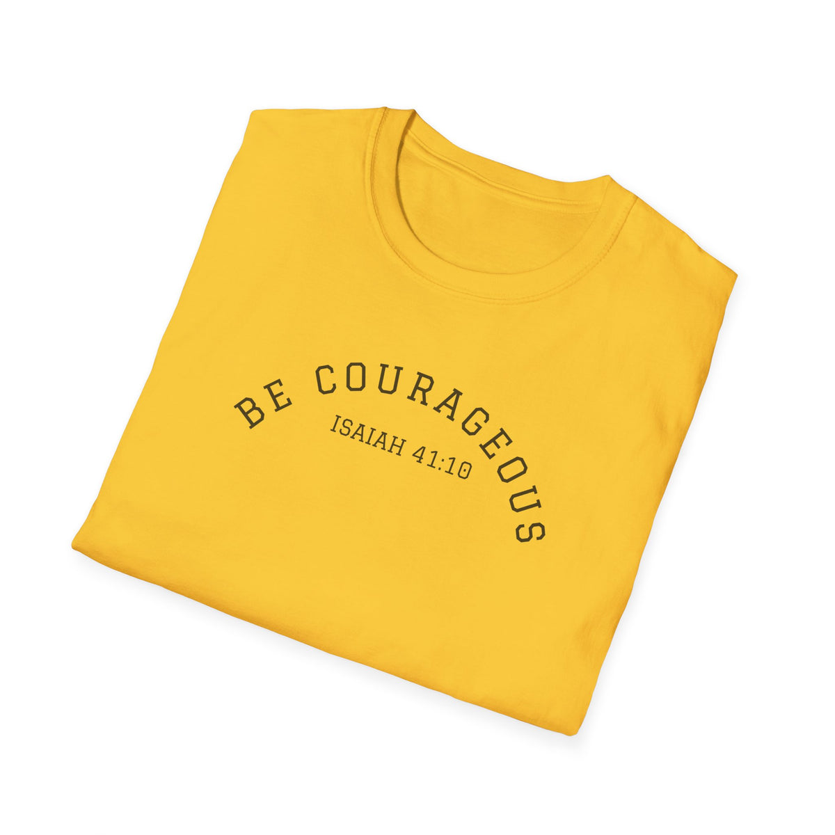 "Be Courageous" Unisex Softstyle T-Shirt