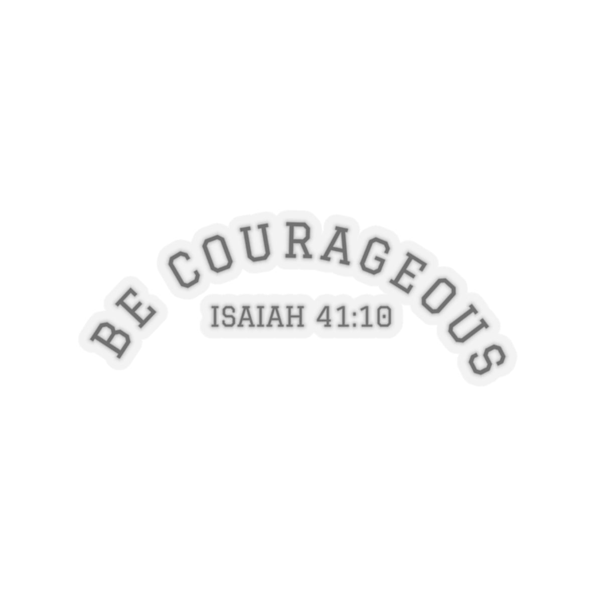 Be Courageous- Kiss-Cut Stickers