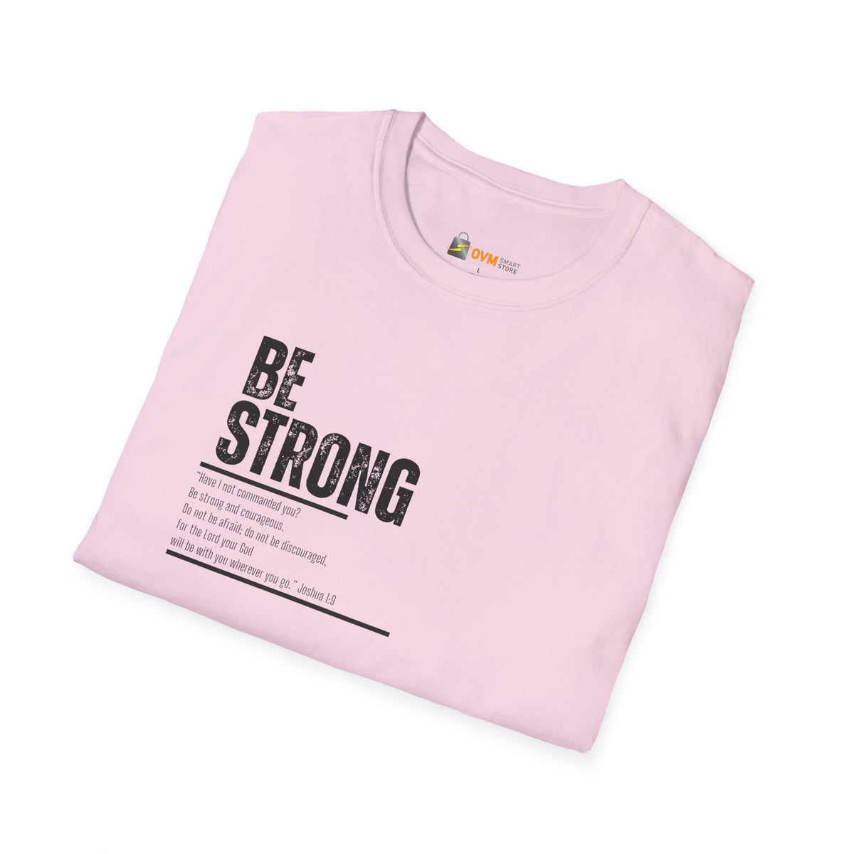 Be Strong Unisex Softstyle T-Shirt