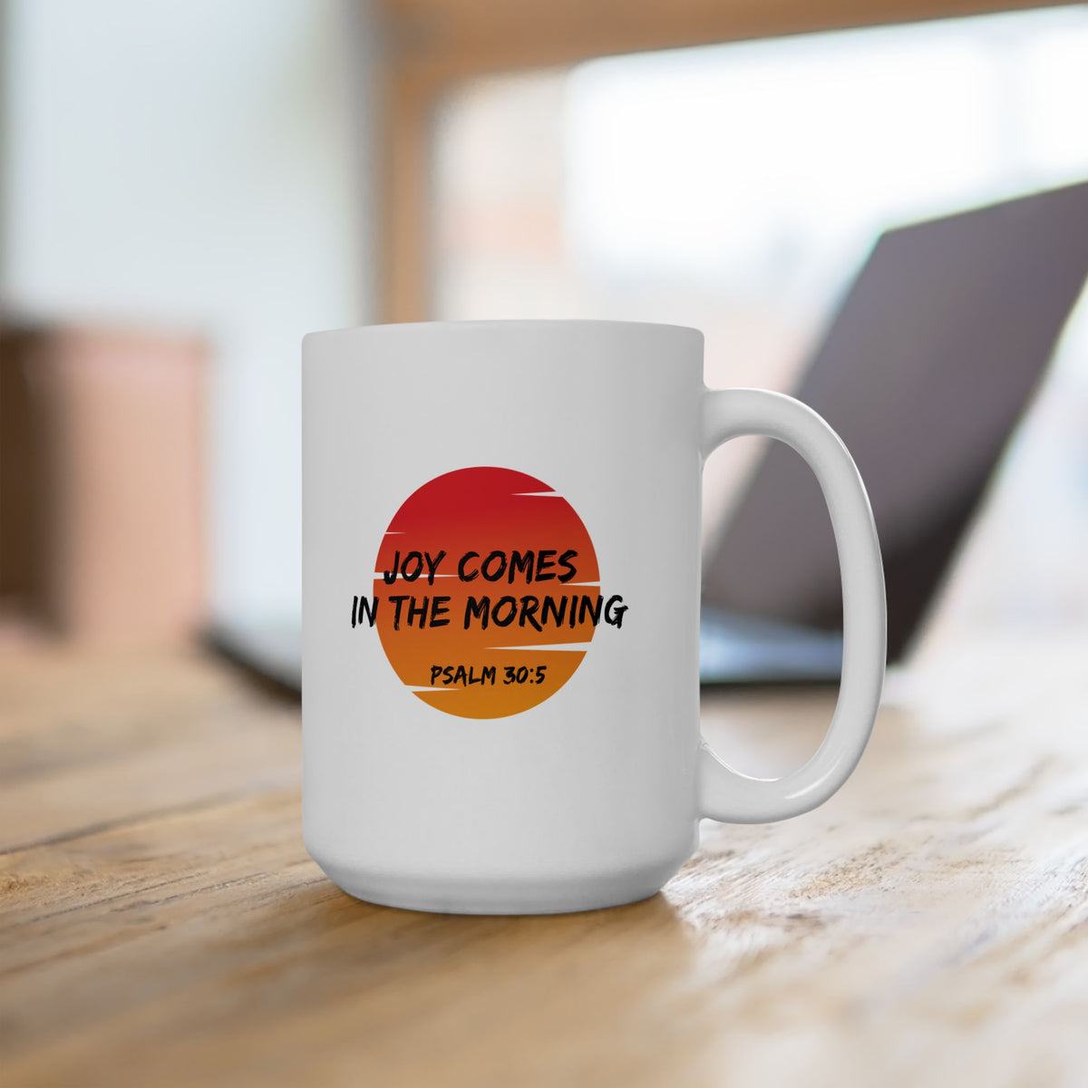 "Joy Comes in the Morning" Ceramic Mug, (11oz, 15oz)