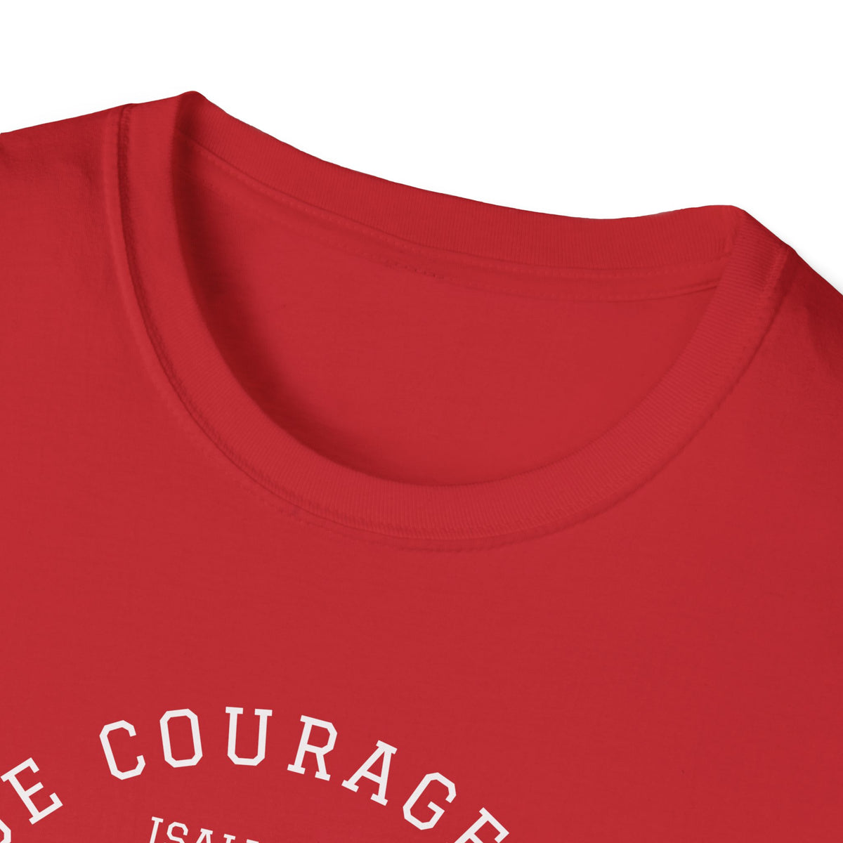 "Be Courageous" Unisex Softstyle T-Shirt