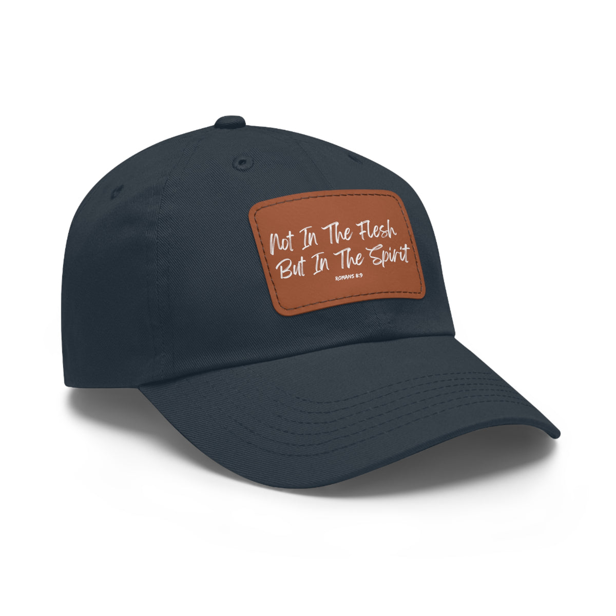 Not in the Flesh but in The Spirit- Dad Hat with Leather Patch (Rectangle)