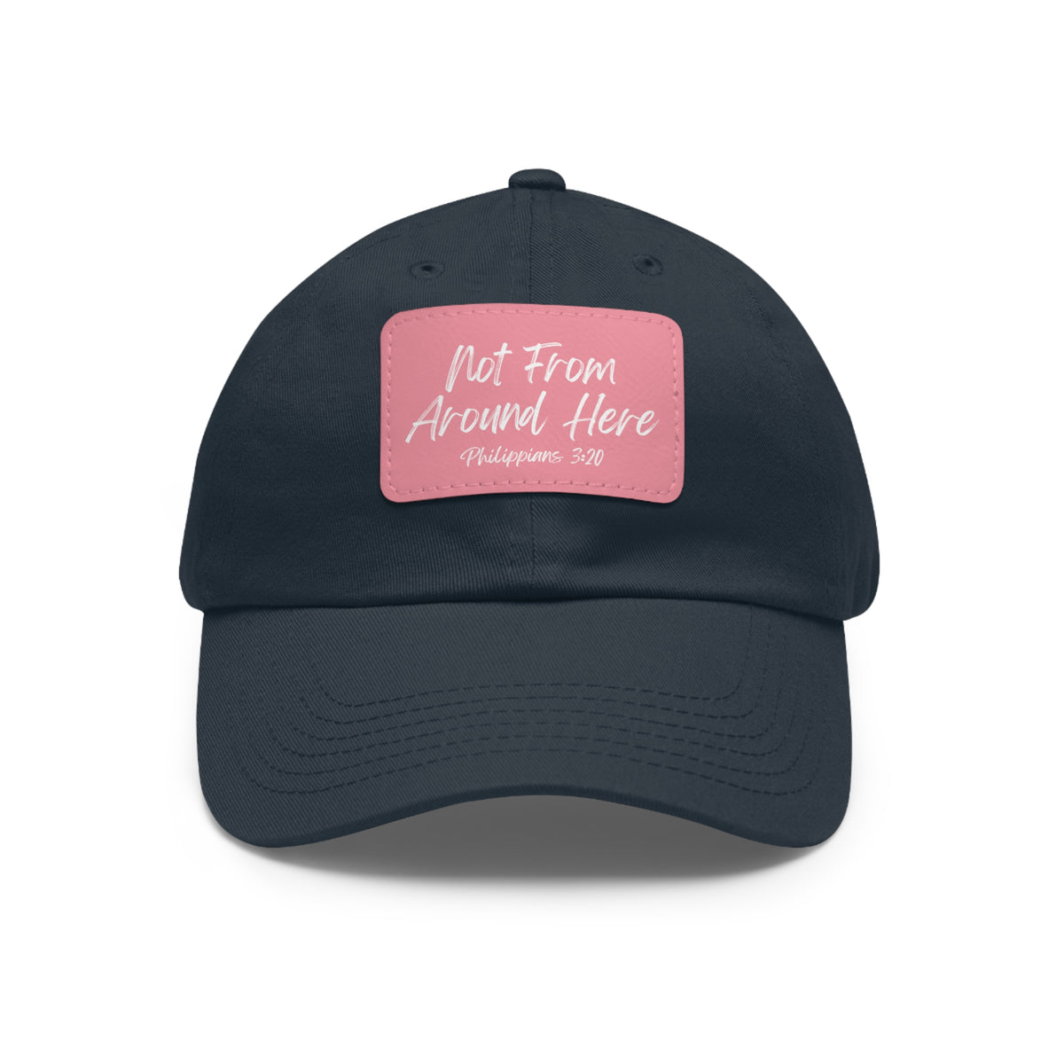 Not From Around Here- Dad Hat with Leather Patch (Rectangle)